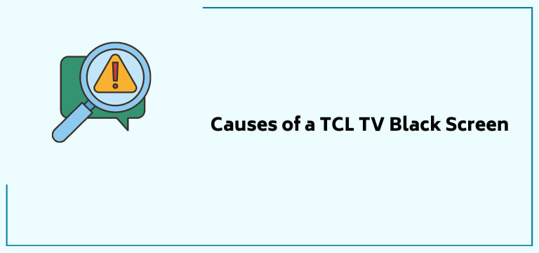 Causes of a TCL TV Black Screen