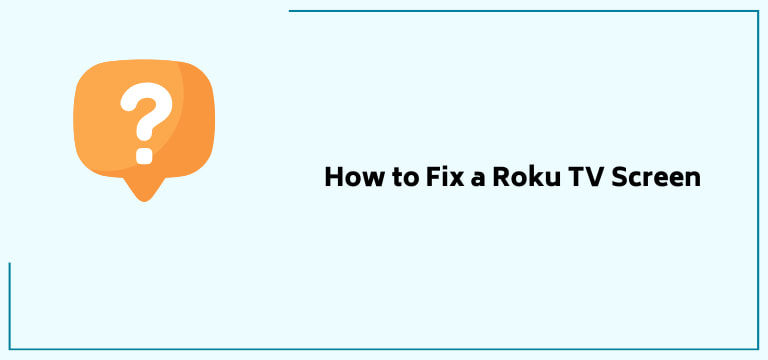 How to Fix a Roku TV Screen