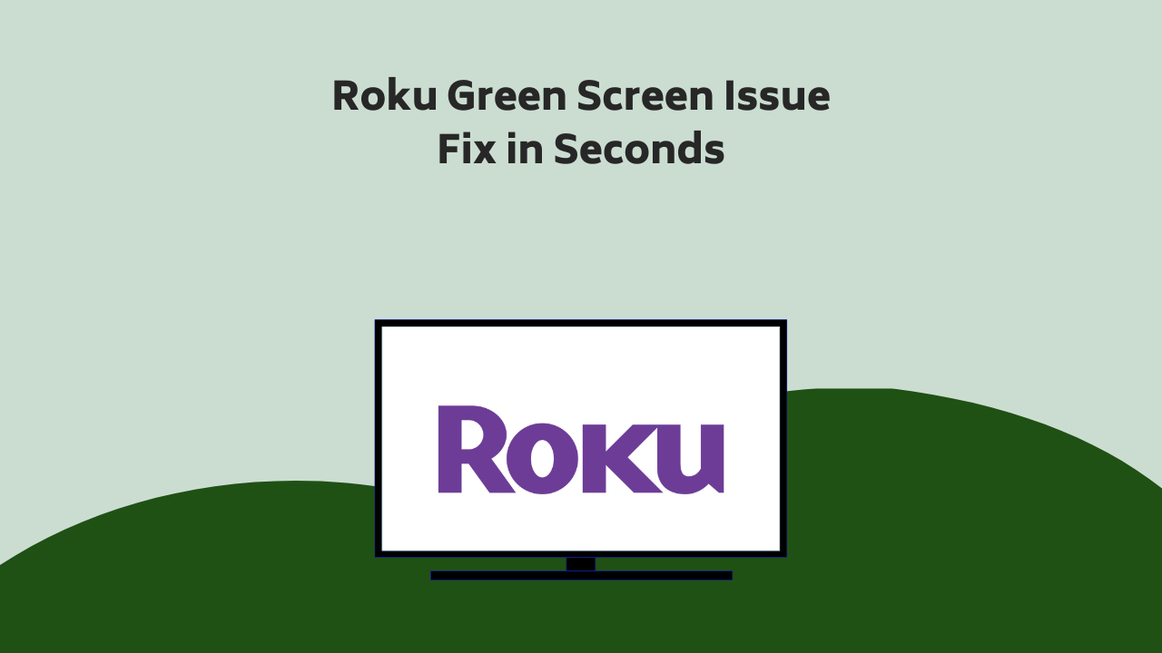 Roku Green Screen Issue