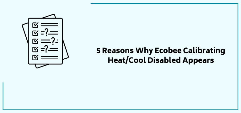 5 Reasons Why Ecobee Calibrating HeatCool Disabled Appears