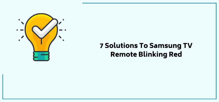 7 Solutions To Samsung TV Remote Blinking Red