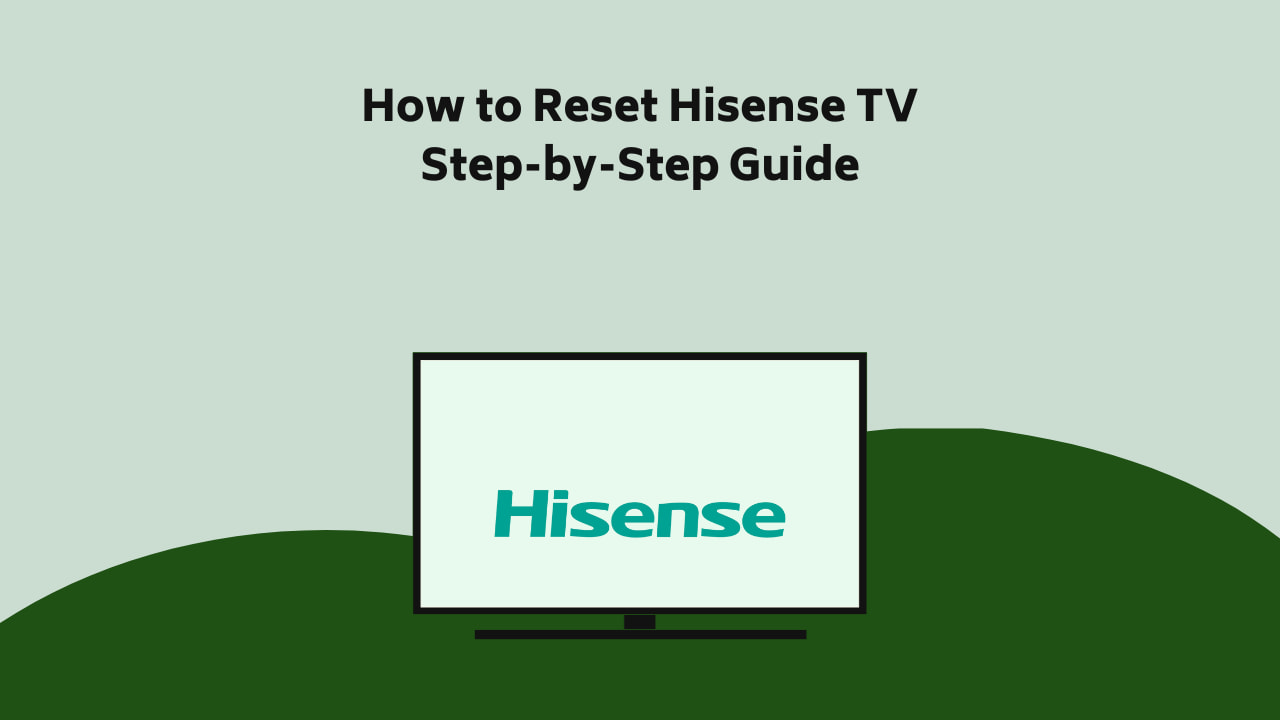 How to Reset Hisense TV Step-by-Step Guide