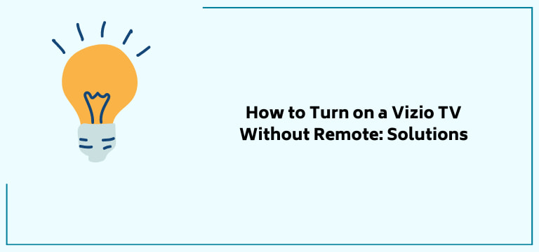 How to Turn on a Vizio TV Without Remote Solutions