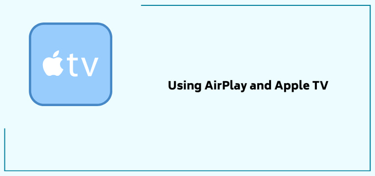 Using AirPlay and Apple TV