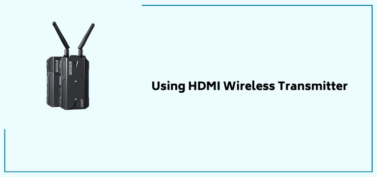 Using HDMI Wireless Transmitter