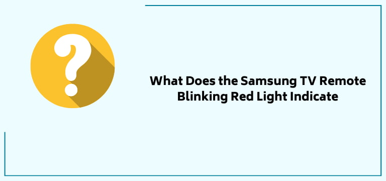 What Does the Samsung TV Remote Blinking Red Light Indicate