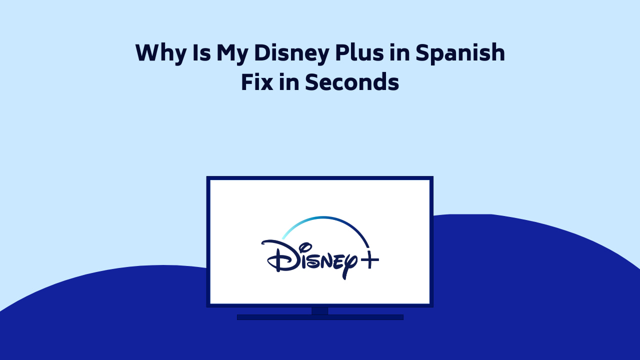 Why Is My Disney Plus in Spanish