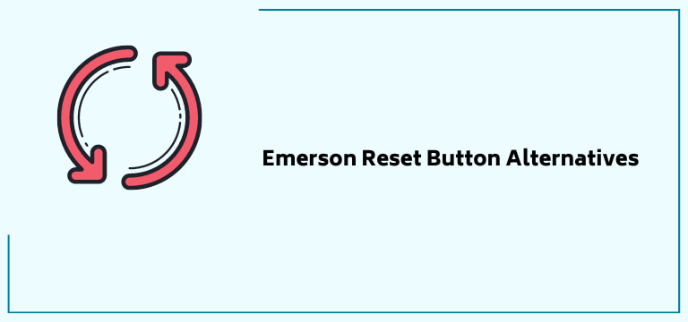 Emerson Reset Button Alternatives