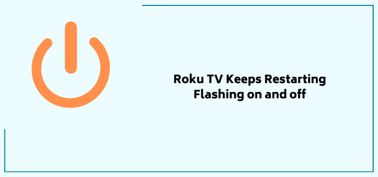 Roku Tv Keeps Restarting Flashing On And Off
