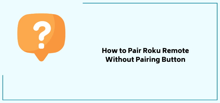 How To Pair Roku Remote Without Pairing Button