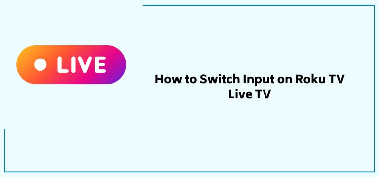 How To Switch Input On Roku Tv Live Tv