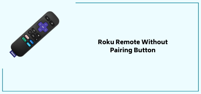 Roku Remote Without Pairing Button