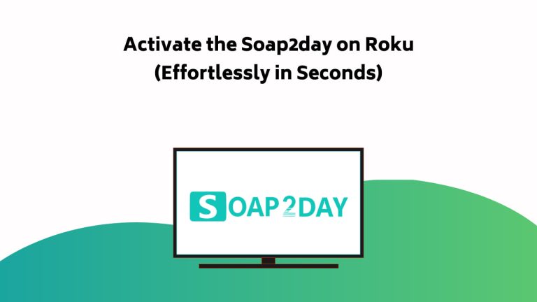 Activate The Soap2day On Roku