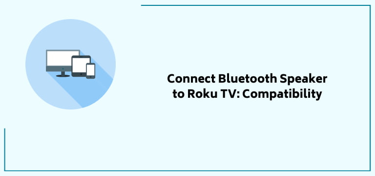 Connect Bluetooth Speaker To Roku Tv Compatibility