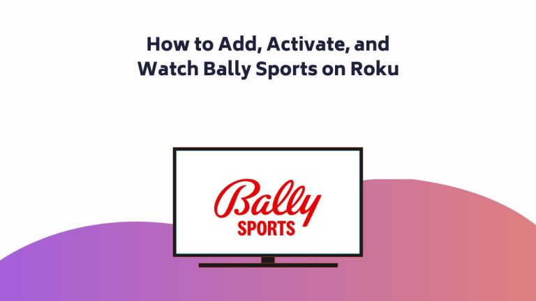 How To Add, Activate, And Watch Bally Sports On Roku