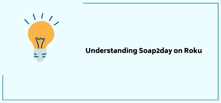 Understanding Soap2day On Roku