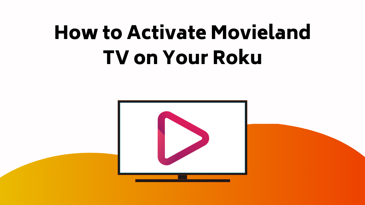 How To Activate Movieland Tv On Your Roku