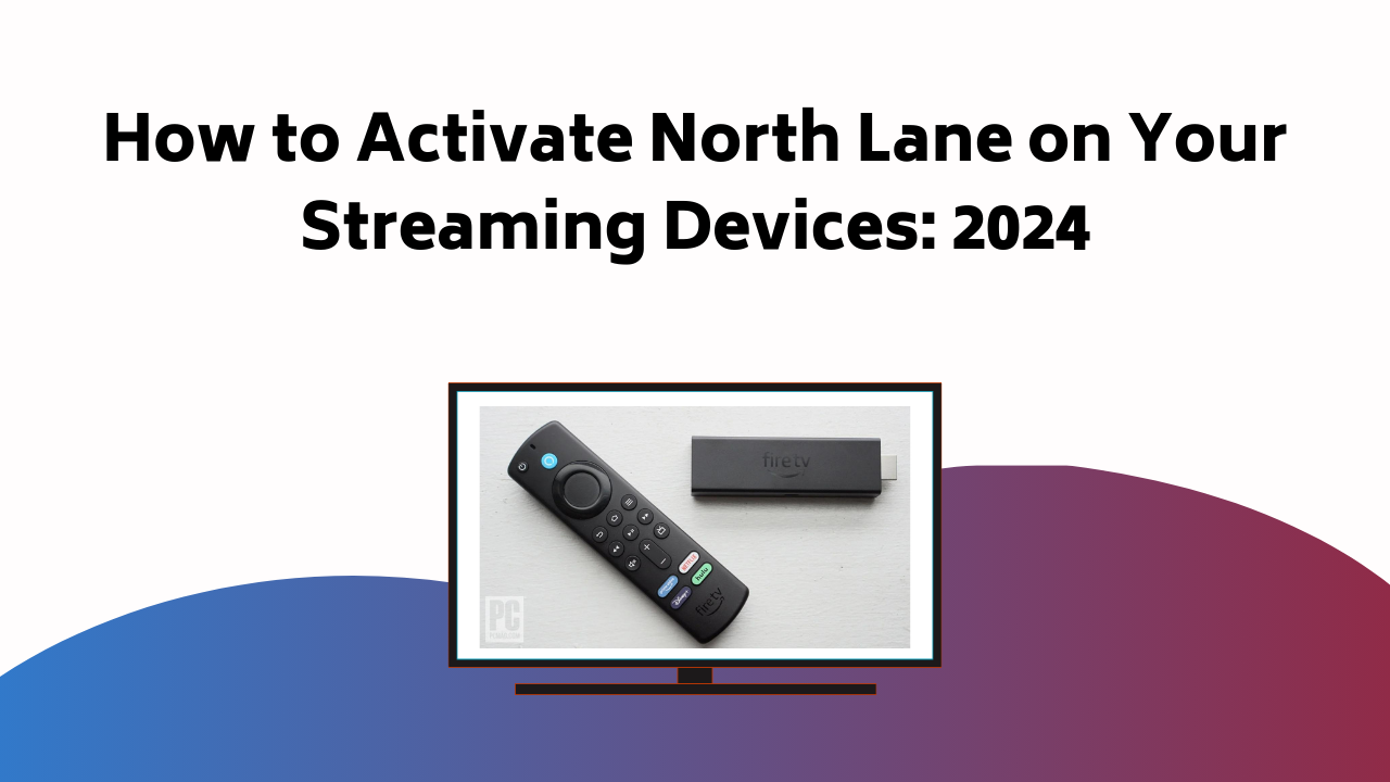 How To Activate North Lane On Your Streaming Devices 2024