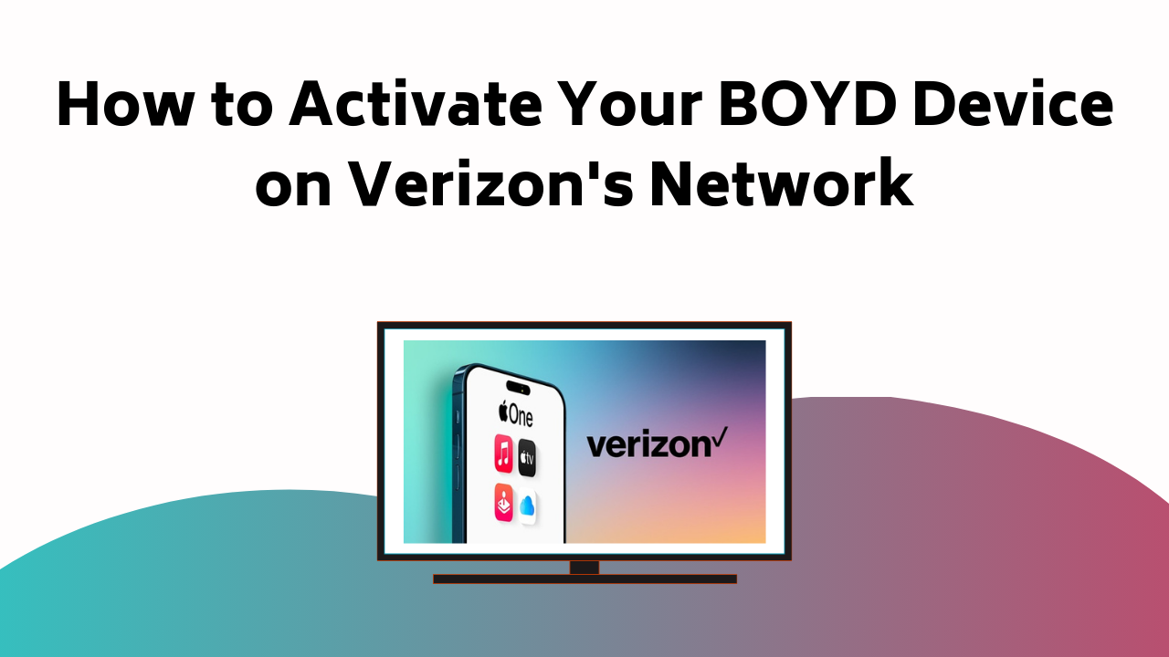 How To Activate Your Boyd Device On Verizons Network