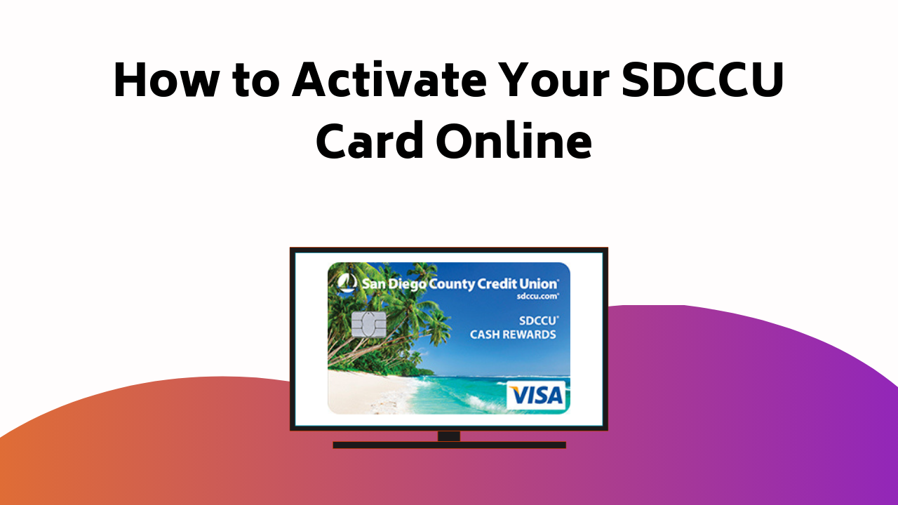 How To Activate Your Sdccu Card Online