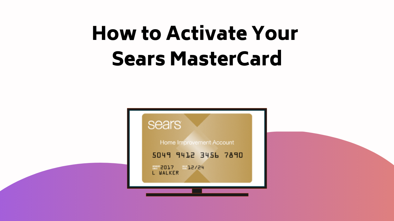 How To Activate Your Sears Mastercard