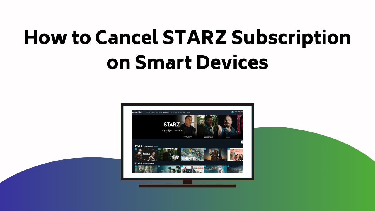 How To Cancel Starz Subscription On Smart Devices