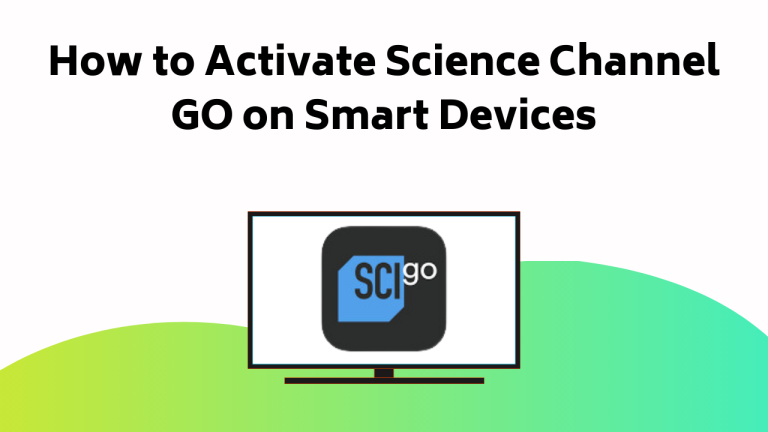 How To Activate Science Channel Go On Smart Devices