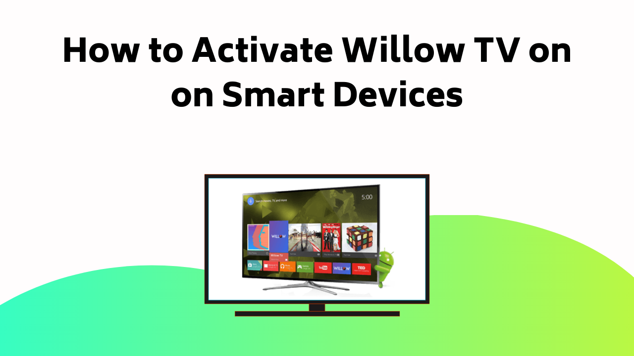 How To Activate Willow Tv On On Smart Devices