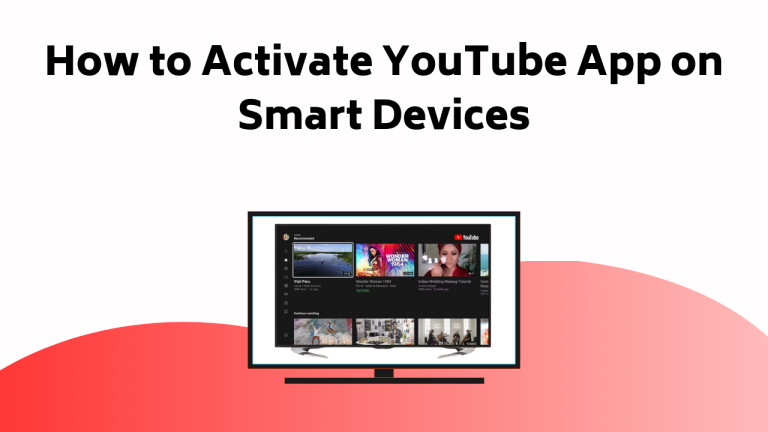 How To Activate Youtube App On Smart Devices