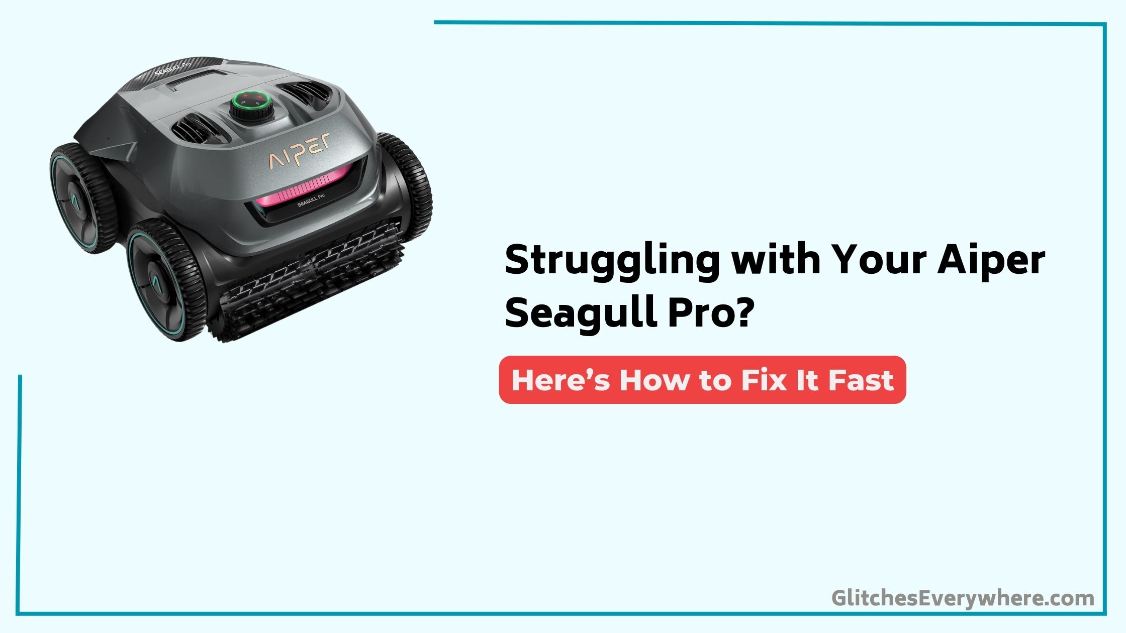 Aiper Seagull Pro Troubleshooting