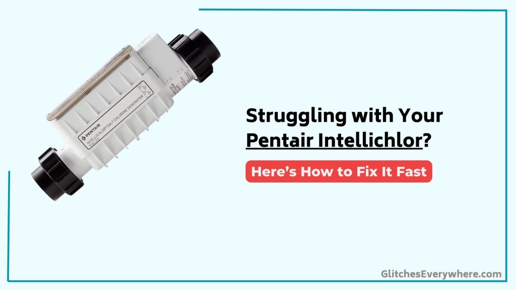 Pentair Intellichlor Troubleshooting