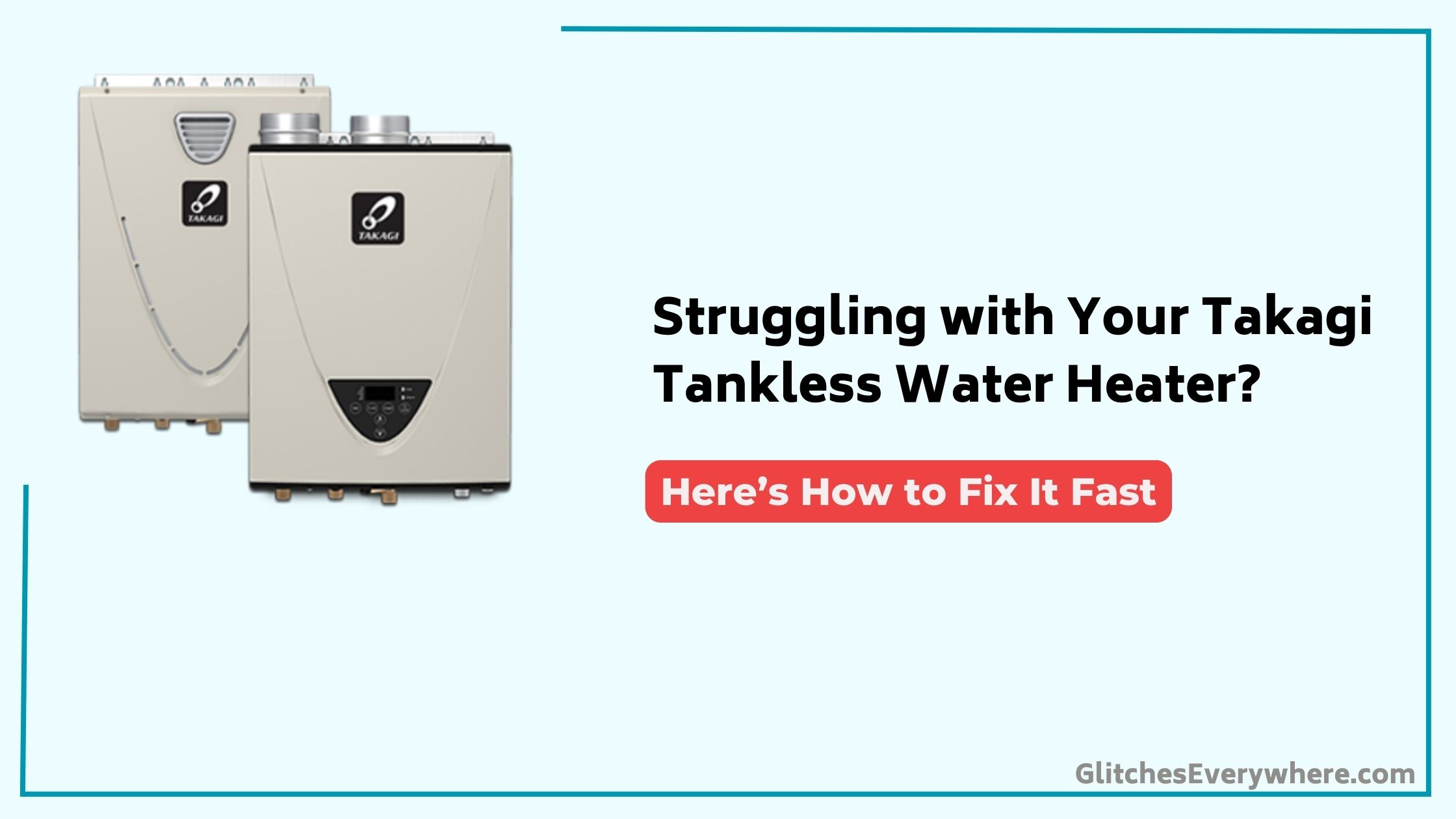 Takagi Tankless Water Heater Troubleshooting