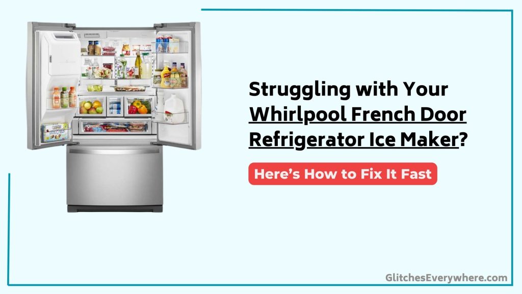 Whirlpool French Door Refrigerator Ice Maker Troubleshooting